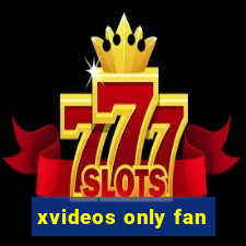 xvideos only fan